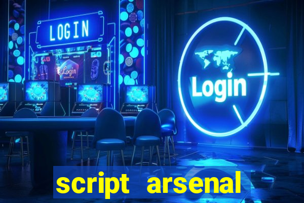 script arsenal pastebin aimbot